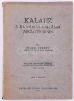 Bilkei Ferenc: Kalauz a katolikus vallásba visszatérőknek. Székesfehérvár, 1942, Vörösmarty Nyomda, 159+[1] p. Kiadói papírkötés, kissé viseltes borítóval, ajándékozási bejegyzéssel, néhány kisebb lapszéli folttal, sérüléssel.