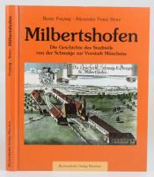 Beate Freytag - Alexander Franc Storz: Milbershofen. Die Geschichte der Stadtteils von der Schwaige zur Vorstadt Münchens. München,2004, Buchendorfer Verlag. Német nyelven. Gazdag fekete-fehér képanyaggal illusztrált. Kiadói kartonált papírkötés.