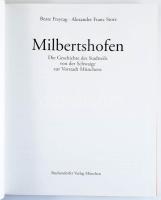 Beate Freytag - Alexander Franc Storz: Milbershofen. Die Geschichte der Stadtteils von der Schwaige ...