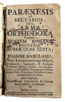 [Barclay, John (1582-1621)] Joanne Barclaijo: Paraenesis ad sectarios, seu, arma orthodoxa contra hostem Romanae ecclesiae Romae olim edita [...] Budae, 1726, Joan. Sebastian Landerer, [2]+365 p. Latin nyelven. Félpergamen-kötésben, viseltes, sérült borítóval. Ritka!