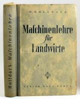Hans Holldack: Maschinenlehre für Landwirte. Lehr- und Hilfsbuch für Unterricht und Praxis. Berlin -...
