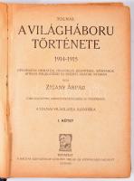 Tolnai: A világháború története 1914-1917. I köt. Diplomáciai okiratok, hivatalos jelentések, szemtanúk hiteles följegyzései és eredeti adatok nyomán írta Zigány Árpád. Több száz képpel, eredeti fölvételekkel és térképekkel. A Tolnai Világlapja ajándéka. Bp.,én., Magyar Kereskedelmi Közlöny, (Tolnai -ny.), 448 p.; Gazdag fekete-fehér képanyaggal illusztrált. Kiadói aranyozott, festett, illusztrált egészvászon-kötés, kopott, sérült borítókkal.
