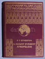 [Etherton, Percy Thomas (1879-1963)] P. T. Etherton: A Mount Everest átrepülése. Ford.: Cholnoky Béla. Magyar Földrajzi Társaság Könyvtára. Bp., [1935.], Franklin, 1 (címkép) t.+262+2 p.+ 21 (fekete-fehér fotók) t. Kiadói dúsan aranyozott egészvászon sorozatkötésben, kissé foltos hátsó előzéklapokkal