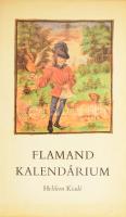 Flamand kalendárium. Soltész Zoltánné: Flamand kalendárium c. kísérőtanulmányával. Bp., 1983, Helikon. Hasonmás kiadás. Kiadói aranyozott velúr-, és kiadói papírkötésben, kiadói kartontokban, jó állapotban.