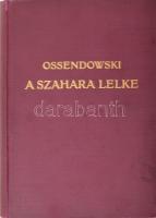 [Ossendowski, Ferdynand Antoni (1876-1945)]: Ossendowski: A szahara lelke. (The breath of the desert.) Utazás Algérián és Tuniszon keresztül. Ford.: Dr. Balassa József. Bp.,[1929], Franklin, 232+8 p. Kiadói dúsan aranyozott egészvászon kötés, a borítón kis kopásnyomokkal,