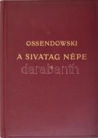 [Ossendowski, Ferdynand Antoni (1876-1945)]: Ossendowski: A sivatag népe. Ford.: Balassa József. Modern Utazók és Felfedezők Könyvtára. Bp., [1928], Franklin, 246+(1) p. Kiadói dúsan aranyozott egészvászon kötés, a borítón kis kopásnyomokkal,. 3 lap foltos és rajtuk gyűrődésnyomokkal (239/240,241/242,244/243)