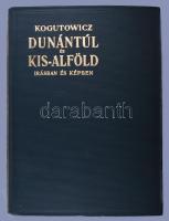 Kogutowitz Károly: Dunántúl és Kisalföld írásban és képben. I. kötet Szeged, 1930. M. Kir. Ferenc József Tudományegyetem Földrajzi Intézete (Athenaeum ny.) 298 [1] p. LX t. 1 kih. mell. 5 színes térkép (3 kihajtható), Aranyozott kiadói egészvászon-kötésben nagyon szép állapotban, ex librissel