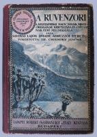 [Lugi Amadeo di Savoia-Aosta, duca degli Abruzzi (1873-1933)] Savoyai Lajos Amadé: A Ruvenzori. A keletafrikai nagy tavak hegyóriásának kikutatása és csúcsainak első megmászása. Dr. Filippo de Filippi úti jelentése alapján a Herceg elbeszélésére átdolgozva. Ford.: Dr. Cholnoky Jenőné. 125 szövegképpel és 15 műmelléklettel. A Magyar Földrajzi Társaság Könyvtára. Bp., 1922, Lampel R. (Wodianer F. és Fiai) Rt., 2 sztl. lev.+ 271+(1) p. Első kiadás. Szövegközti és egészoldalas, fekete-fehér képekkel illusztrálva. Kiadói illusztrált félvászon-kötés, kissé kopott