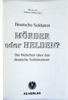 Oberst a. D. Wilhelm Hillek (Hg.): Deutsche Soldaten Mörder oder Helden? Die Wahrheit über das deuts...