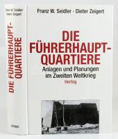 Franz W. Seidler - Dieter Ziegert: Die Führerhauptquartiere. Anlagen und PLanungen im Zweiten Weltkrieg. München, 2004., Herbig. Német nyelven. Gazdag képanyaggal illusztrált. Kiadói kartonált papírkötés.