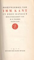 Kant, Immanuel: 
Briefwechsel von Immanuel Kant in drei Bänden. Herausgegeben von H. E. Fischer. Ba...