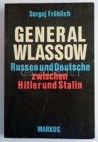 Sergej Fröhlich: General Wlassow. Russen und Deutsche zwischen Hitler und Stalin. Bearbeitet und hrsg. von Edel von Freier. Mit einem Vorwort von Andreas Hillgruber. Köln, 1987, Markus. Német nyelven. Fekete-fehér képanyaggal illusztrált. Kiadói papírkötés.