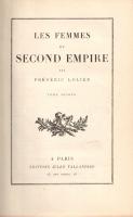 Loliée, Frédéric: 
Les femmes du Second Empire. Tome I-II. [Teljes mű két kötetben.]
Paris, (1927)...