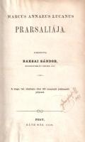 Lucanus, Marcus Annaeus:  Marcus Annaeus Lucanus Prarsaliája. Fordította Baksai Sándor. A Magyar Tudományos Akadémia által 130 arannyal jutalmazott pályamű. Pest, [1868-]1869. Ráth Mór (Nyomatott Szilády Károlynál, Kecskeméten). VIII + 267 + [1] p. Egyetlen kiadás. Marcus Annaeus Lucanus (Kr. u. 39-65) ezüstkori latin költő eposza, a Pharsalia a Julius Caesar és Magnus Pompeius között zajló polgárháború költeménye. Az eposzi kellékekkel, mitológiai apparátussal üzemeltetett eposz szokatlanul pesszimista vízió Rómáról, melyet a Caesar jelentette zsarnokság elpusztítással fenyeget. A győzelmes Julius-Claudius császári dinasztia idején írt eposz nem nyerte el Nero császár szimpátiáját, alkotóját öngyilkosság elkövetésére kényszerítette. A Pharsalia magyar fordítása korán megkezdődött. Bessenyei György a Lucanus-eposz első énekéig jutott el (1776), Sztrokay György a hetedik énekig (1833), a kiegyezés évtizedében viszont két teljes változat is megjelent: Laky Demeteré (1867), illetve Baksai Sándoré (1869). Mindkét műfordítás az MTA pályadíjában részesült, mindkettőt Ráth Mór adta ki. A címlapon régi tulajdonosi bejegyzés, az oldalakon enyhe foxing. Horváth-Gazda: Lucanus 4., 32. oldal. Aranyozott gerincű korabeli félvászon kötésben, márványmintás festésű lapszélekkel. Jó példány.