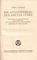 Dickel, Otto: Die Auferstehung des Abendlandes. Die Abendländische Kultur als Ausfluss des Planetari...