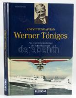 Franz Kurowski: Korvettenkapitän Werner Töniges. Der erste Eichenlaubträger der Schnellbootwaffe. Würzburg,2007,Fleschig. Német nyelven. Fekete-fehér képanyaggal illusztrált. Kiadói kartonált papírkötés.