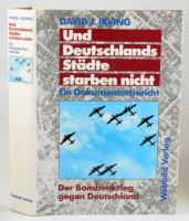 David J. Irving: Und Deutschlands Städte starben nicht. Ein Dokumentarbericht. Der Bombenkrieg gegen Deutschland. Augsburg, 1989, Weltbild. Német nyelven. Fekete-fehér képanyaggal illusztrált. Kiadói egészvászon-kötés, kiadói papír védőborítóban.