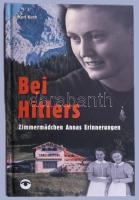 Kurt Kuch: Bei Hitlers. Zimmmermädchen Annas Erinnerungen. St. Andrä-Wördern, 2003,Kleindienst. Német nyelven. Gazdag képanyaggal illusztrált. Kiadói kartonált papírkötés.