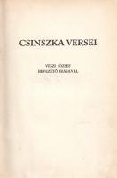 [Boncza Berta] Csinszka:  Csinszka versei. Vészi József bevezető írásával. [Budapest], (1931). (Általános Nyomda Könyv és Lapkiadó Rt.) 61 + [3] p. Első kiadás. A számos író, költő és képzőművész múzsájának számító Boncza Berta (1894-1934) költeményei. Kolofon: "Ez a könyv Csinszka verseiből készült 1931 karácsonyára [. . .] famentes, merített papíron. A versekhez előszót Vészi József írt. Ebből a kiadásból Csinszka aláírásával és Márffy Ödön rajzmellékletével 350 számozott példány készült". Példányunk számozatlan, címképet nem tartalmaz. Korabeli félvászon kötésben, az aranyozott címfelirat a gerincen vörös címkén. Jó példány.