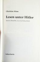 Christian Adam: Lesen unter Hitler. Autoren, Bestseller, Leser im Dritten Reich. Köln, 2010, Galiani...