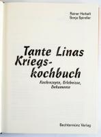 Rainer Horbelt - Sonja Sindler: Tante Linas Kriegskochbuch. Kochrezepte, Erlebnisse, Dokumente. Augs...