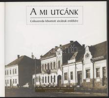 Daczó Katalin - Máté Klára (szerk.): A mi utcánk. Csíkszereda lebontott utcáinak emlékére. Csíkszere...