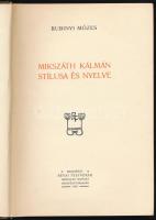 Rubinyi Mózes: Mikszáth Kálmán stílusa és nyelve. Mikszáth Kálmán munkái. Bp., 1910, Révai, 246 p. K...