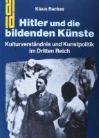 Klaus Backes: Hitler und die bildenden Künste. Kulturverständnis und Kunstpolitik im Dritten Reich. Köln,1988,DuMont. Német nyelven. Fekete-fehér képanyaggal illusztrált. Kiadói papírkötés.