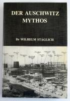 Wilhelm Stäglich: Der Auschwitz Mythos. Legende oder Wirklichkeit? Eine kritische Bestandsaufnahme. Sussex, 1984., Historical Review Press. Német nyelven. Kiadói papírkötés.