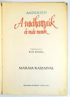 Andersen: A vadhattyúk és más mesék. Maraja rajzaival. Fordította: Rab Zsuzsa. Szófia, 1960, Bolgarski Hudojnik. Félvászon kötés, gerincnél elvált, tulajdonosi névbejegyzéssel, viseltes állapotban.