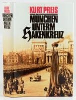 Kurt Preis: München unterm Hakenkreuz 1933-1945. München, 1989, Herbig. Német nyelven. Fekete-fehér fotókkal illusztrált. Kiadói egészvászon-kötés, kiadói papír védőborítóban.