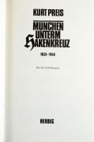 Kurt Preis: München unterm Hakenkreuz 1933-1945. München, 1989, Herbig. Német nyelven. Fekete-fehér ...