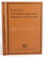 Dr. L. Lund: Pathologisch-anatomische Diagnostik an Tierleichen. Mit Anleitung zum Sezieren. Hannove...