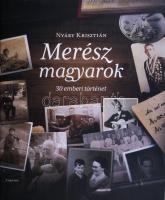 Nyáry Krisztián: Merész magyarok - 30 emberi történet   Corvina Kiadó, 2022. 272p. Kiadói kartonált papírkötésben, Papír védőborítóval.