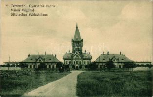 Temesvár, Timisoara; Gyárváros, Városi vágóhíd / Fabrik, Städtisches Schlachthaus / Fabric, slaughterhouse