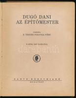 Tábori Piroska, Z.: Dugó Dani az építőmester. D. Róna Emy rajzaival.



Bp. [é. n.] Dante. 84 l....