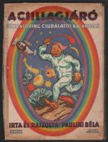 Paulini Béla (írta és rajzolta): A csillagjáró - Szikra Lőrinc csudálatos kalandja (színes képekkel). Bp., é.n. Kultúra. 122p (5) p. Illusztrált kiadói félvászon-kötésben, hiányzó gerinccel