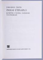 Jakabos Ödön: Indiai útinapló. Kőrösi Csoma Sándor nyomában. Gálfalvi György utószavával. Bukarest, ...