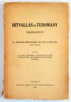 Hitvallás és tudomány. Emlékkönyv. Az Ágostai Hitvallás 400 éves jubileuma alkalmából. Sopron, 1930, Székely és Társa. Papírkötésben, viseltes állapotban.