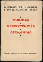 Michael Faulhaber: Zsidóság, kereszténység, germánság. A müncheni Szent Mihály-templomban mondott ádventi beszédek. Bp.,1934, Káldor. Kiadói papírkötés, 1 t 127p. Ceruzás bejegyzésekkel