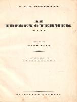 Hoffmann, E[rnst] T[heodor] A[madeus]: 
Az idegen gyermek. Mese. Fordította: Gedő Elza. A képeket r...