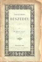 Bászel Aurél: 
Thukydides beszédei. (Dedikált.)
Budapest, 1881. Kókai Lajos (Nyomatott Serédy G. S...