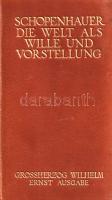 Schopenhauer, Arthur: 
Die Welt als Wille und Vorstellung. Band I-II. [Teljes mű, egybekötve.]
[Li...