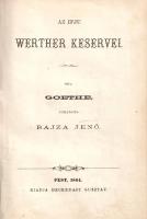 Goethe, [Johann Wolfgang von]: 
Az ifjú Werther keservei. Fordította Bajza Jenő.
Pest, 1864. Hecke...