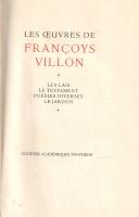 Villon, Francois:
Les oeuvres de Francois Villon. Les Lais - Le Testament - Poésies diverses - Le J...