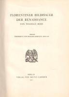 Bode, Wilhelm: 
Florentiner Bildhauer der Renaissance.
Berlin, 1910. Verlag von Bruno Cassirer. [1...