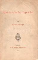 Riegl, Alois: Altorientalische Teppiche. Mit 36 Abbildungen.
[Lipcse] Leipzig, 1891. T. O. Weigel N...