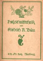 Blau, Friedrich R.: 
Holzschnittechnik.
Strassburg, [1912]. Verlag von J. H. Ed. Heitz 54 + [24] p...