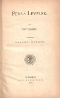 Montesquieu, [Charles-Louis de]:  Persa levelek. Fordította Palásti Sándor. Budapest, 1874. Légrády Testvérek [2] + 261 + [1] p. Első magyar kiadás. Charles-Louis de Montesquieu (1689-1755), ügyvéd, író, filozófus, enciklopédista, a francia felvilágosodás államelméleti gondolkodója. Szűkebb körökben szép szakmai sikert jelentő orvos- és politikatörténeti írásai után 1721-ben ismerte meg nevét a szélesebb olvasóközönség. "Lettres persanes" (Perzsa levelek) címen írt szatirikus levélregénye görbe tükröt tart kora társadalmának abszurditásai elé. Montesquieu magyar fordítása történelmi és államelméleti írásainak átültetésével kezdődött (1808, 1833), tételünk a szatirikus regény első teljes magyar kiadásából származik. Az első előzéken könyvkötői könyvjegy. Aranyozott gerincű korabeli félvászon kötésben (Kollmann Ferencz, Budapest). Jó példány.