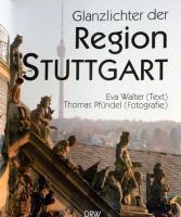 Eva Walter - Thomas Pfündel: Glanzlichter der Region Stuttgart. Leinfelden-Echterdingen, 1997, DRW. ...